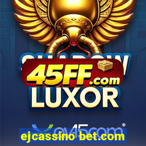 ejcassino bet.com